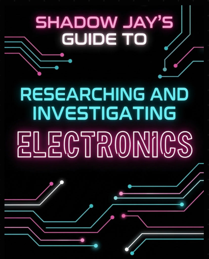REPORT: Shadow Jay's Guide to Researching & Investigating Electronics